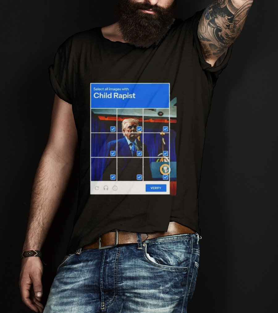 Select All Images With Child Rapist Verify T-Shirt