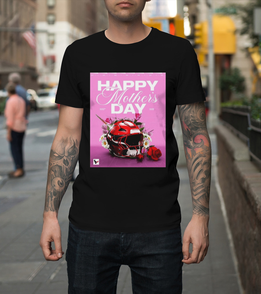 Happy Mother's Day From The Houston Texans With Football Helmet And Flowers T-Shirt