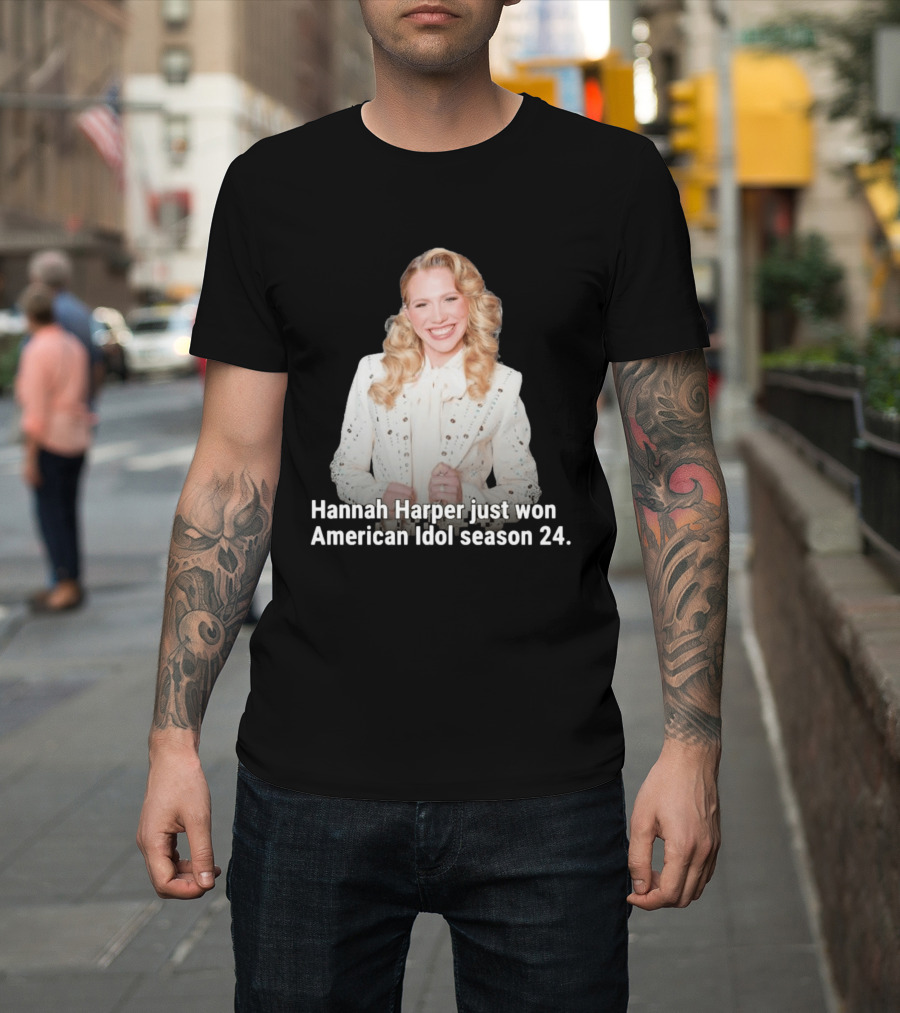 Hannah Harper Just Won American Idol Season 24 T-Shirt