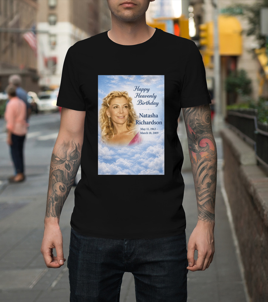 Natasha Richardson Happy Heavenly Birthday May 11 1963 To March 18 2009 T-Shirt