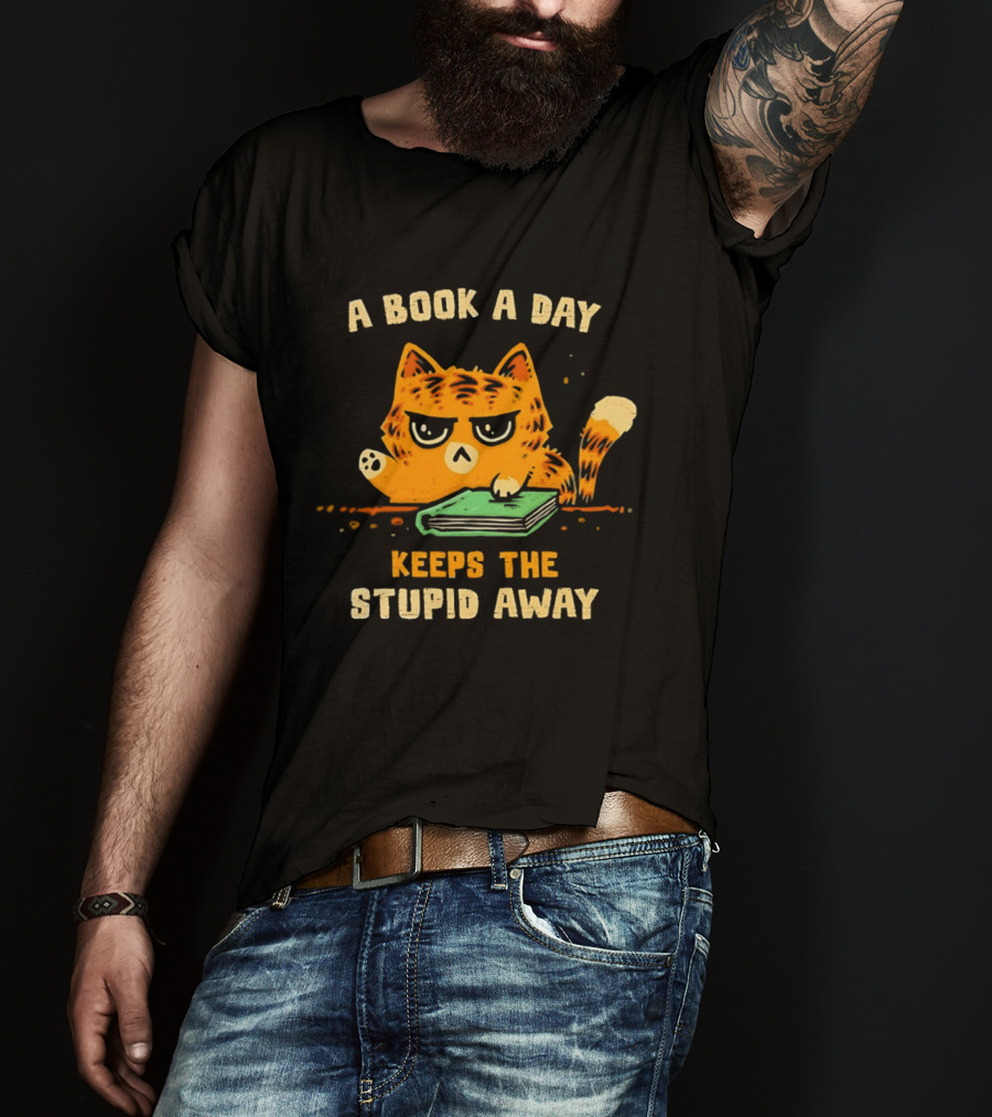 Cat A Book A Day Keeps The Stupid Away Reading Humor T-Shirt