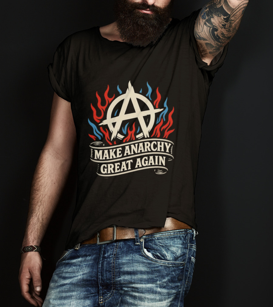 Make Anarchy Great Again A Symbol With Flames T-Shirt