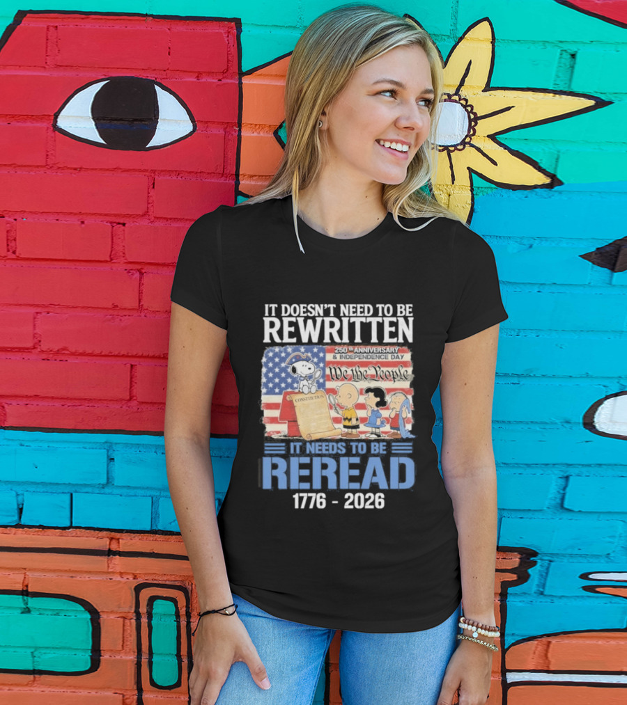 Peanuts 250th Anniversary 1776 2026 It Doesn't Need To Be Rewritten Reread T-Shirt