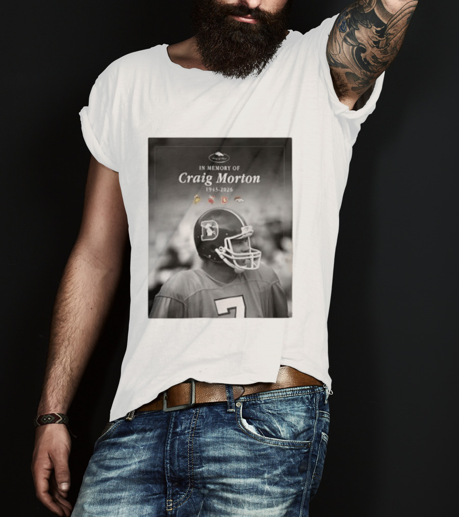 In Memory Of Craig Morton 1943 2026 Football Legacy With Broncos And NFL Team Logos T-Shirt