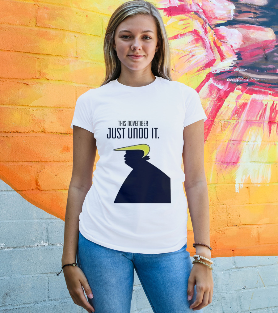 This November Just Undo It Trump T-Shirt
