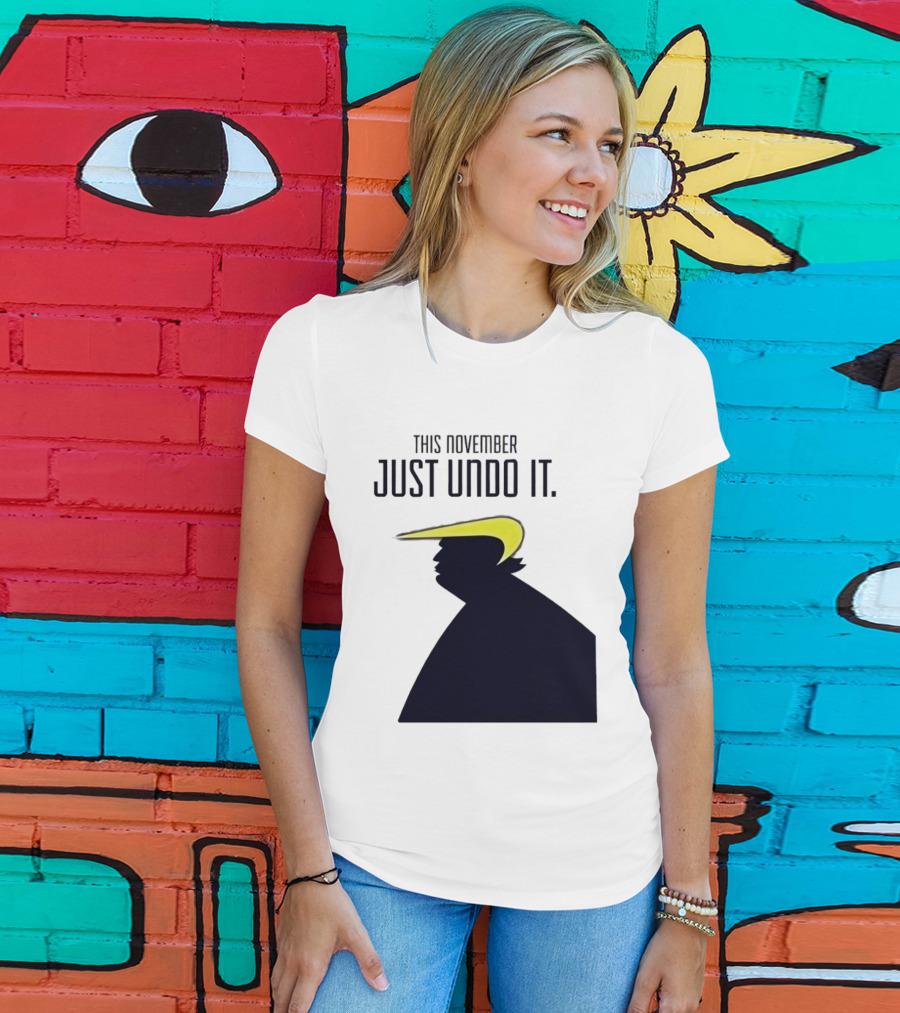 This November Just Undo It Trump T-Shirt