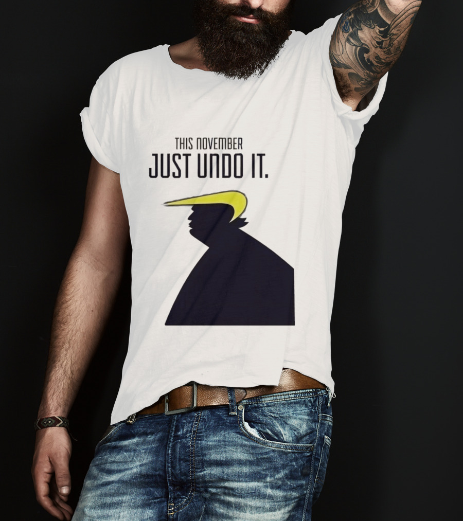 This November Just Undo It Trump T-Shirt