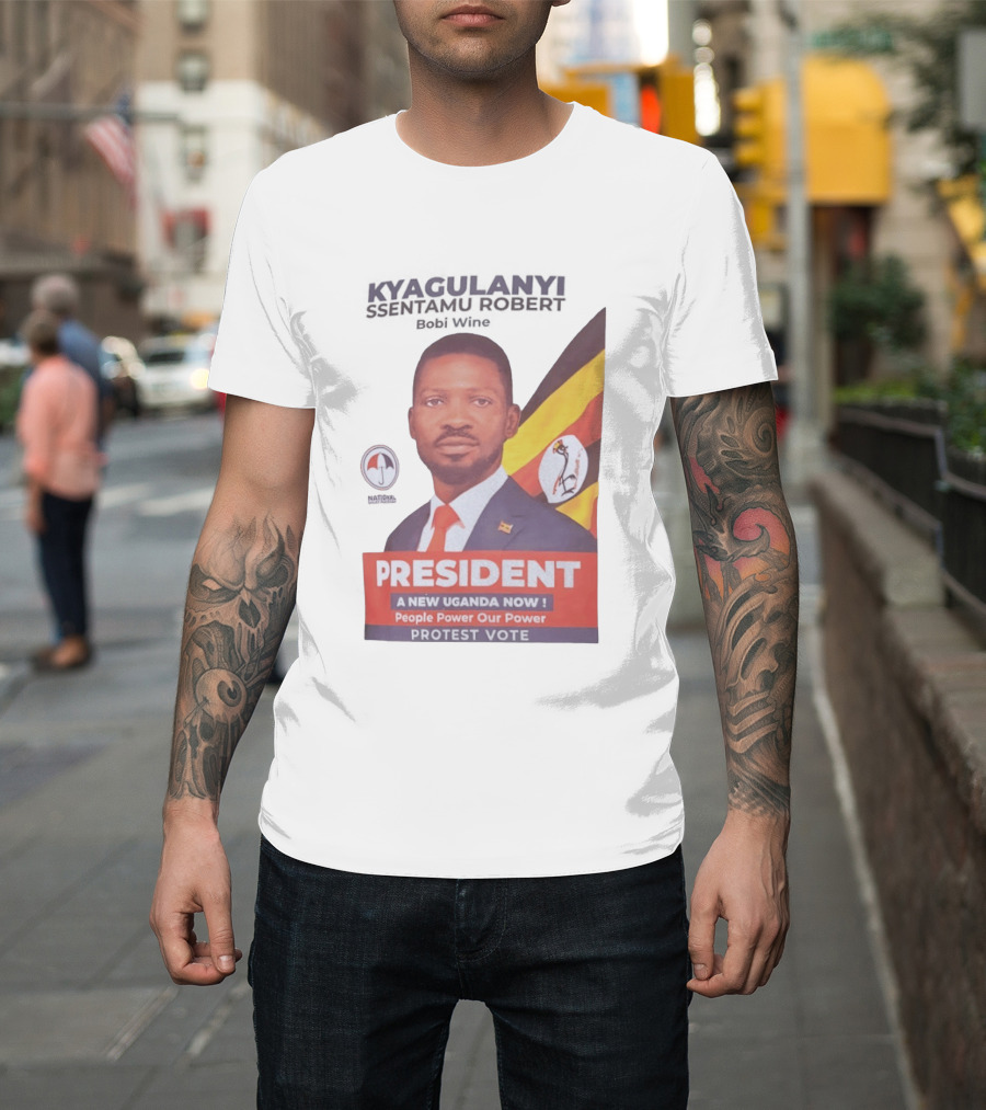 Kyagulanyi Bobi Wine President A New Uganda Now People Power Protest Vote T-Shirt