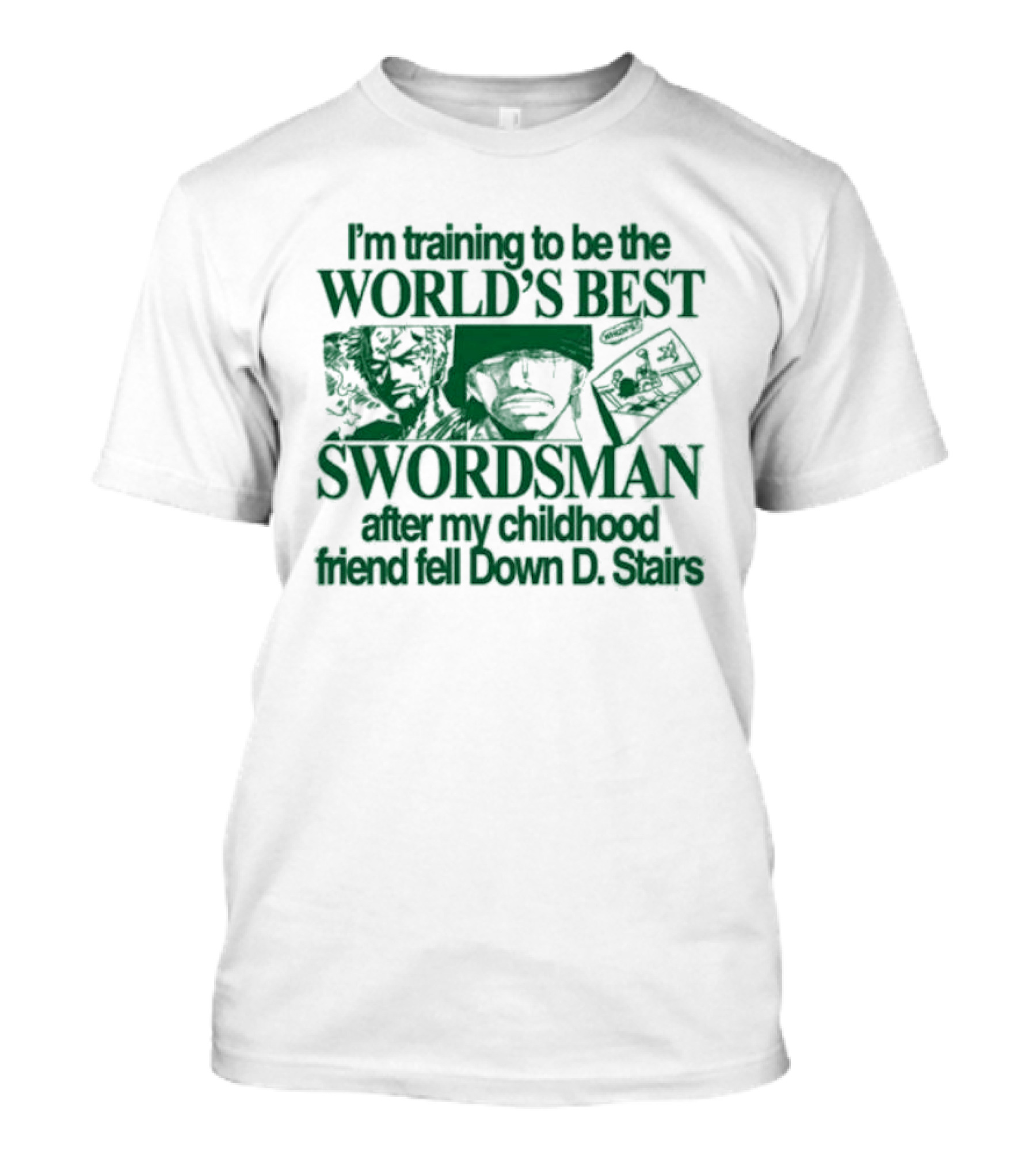 I'm Training To Be The World's Best Swordsman After My Childhood Friend Fell Down D Stairs T-Shirt