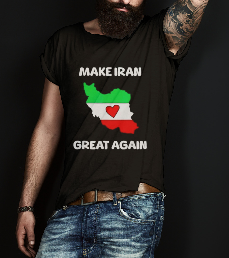 Make Iran Great Again Heart Map Flag Freedom Support T-Shirt