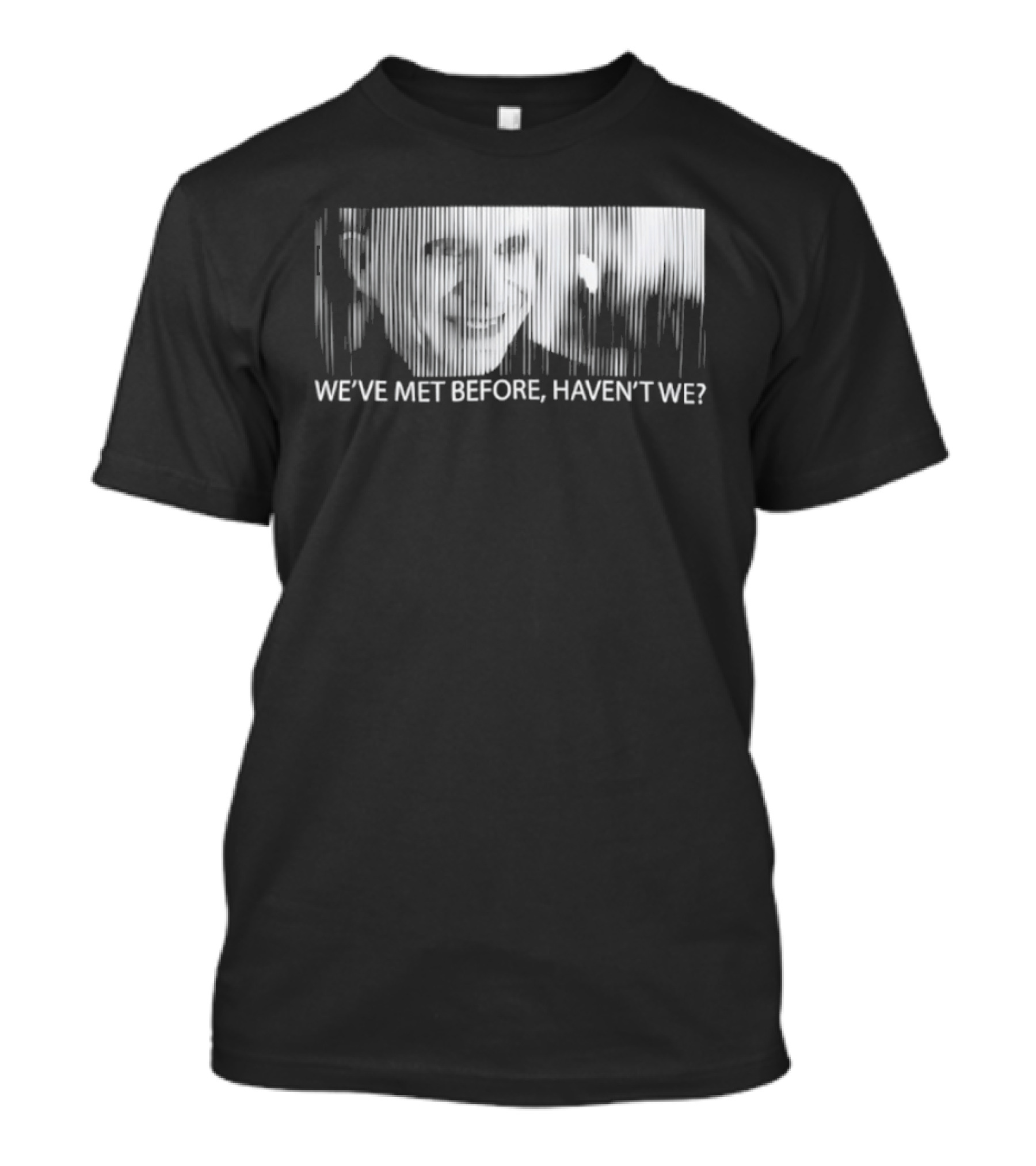 Mystery Man Lost Highway We've Met Before Haven't We T-Shirt