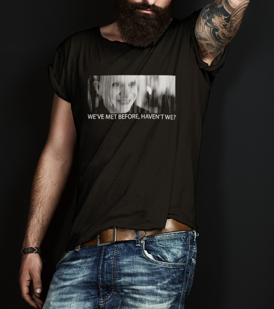 Mystery Man Lost Highway We've Met Before Haven't We T-Shirt