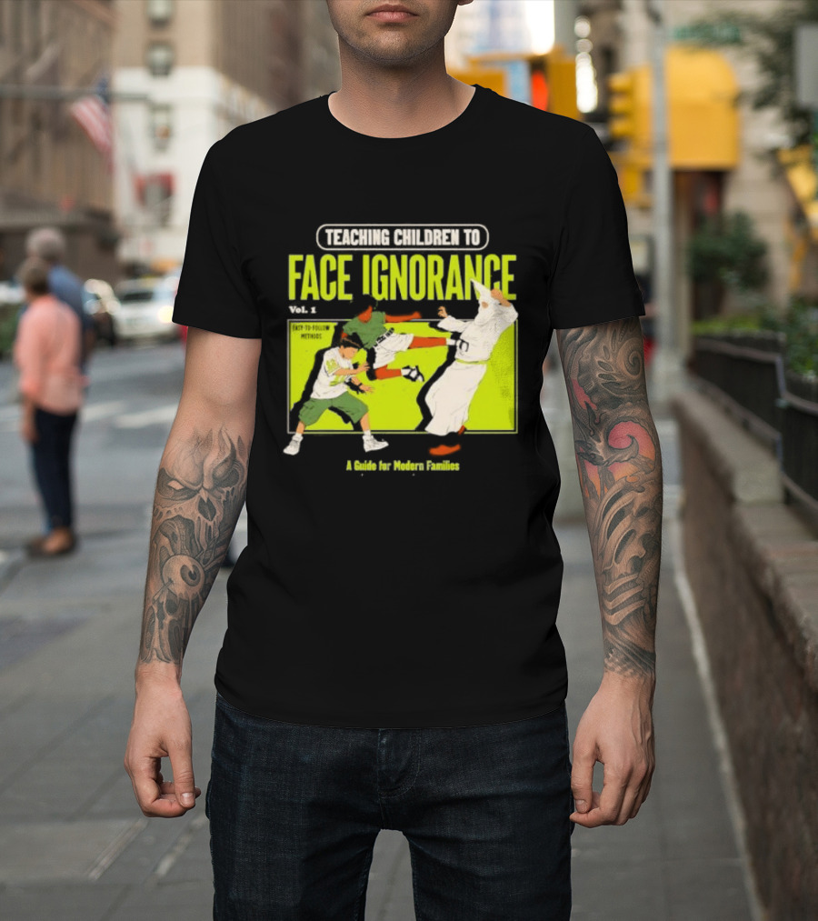 Teaching Children To Face Ignorance Vol 1 A Guide For Modern Families Comic T-Shirt