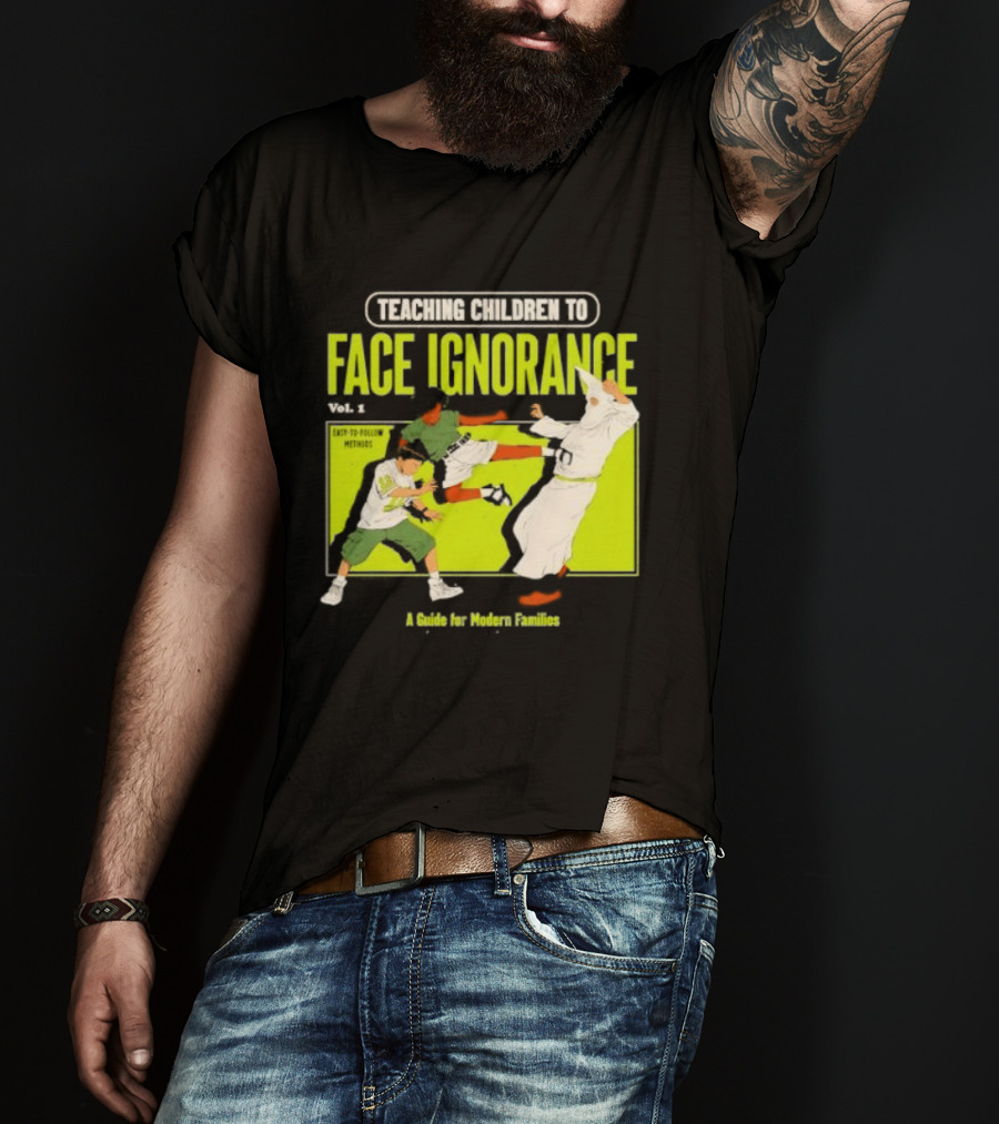 Teaching Children To Face Ignorance Vol 1 A Guide For Modern Families Comic T-Shirt
