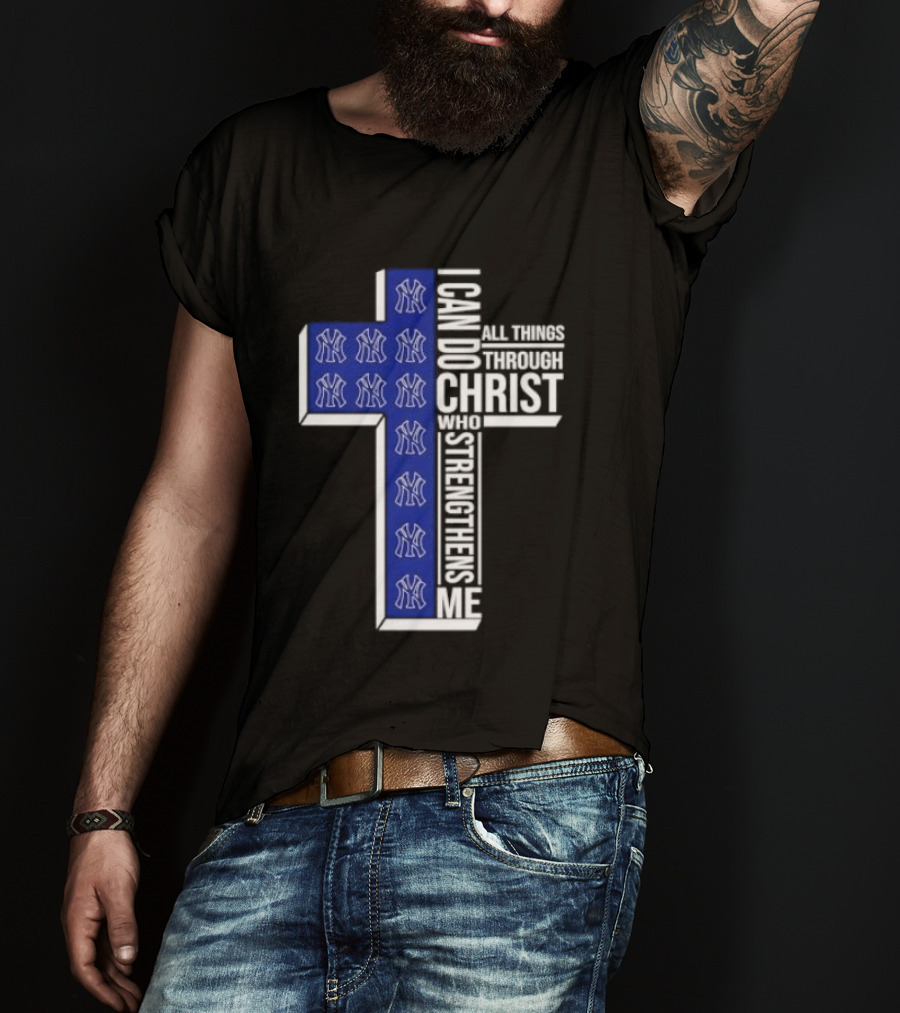 New York Yankees Christian Cross I Can Do All Things Through Christ Who Strengthens Me T-Shirt