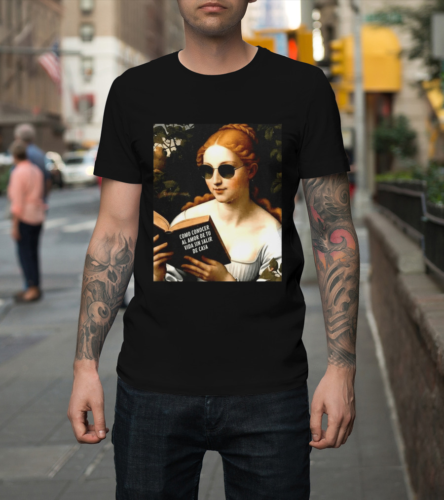 Como Conocer Al Amor De Tu Vida Sin Salir De Casa Homeboy Love Guide Renaissance Painting T-Shirt