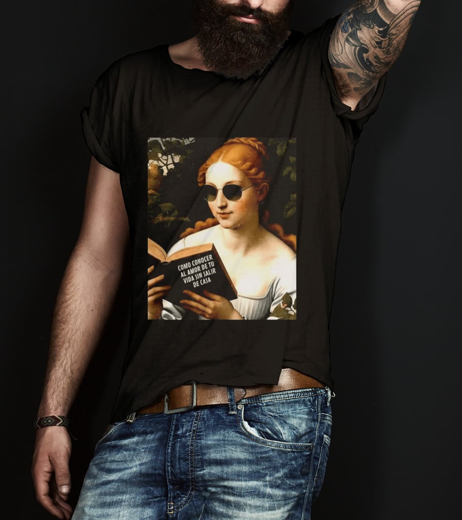 Como Conocer Al Amor De Tu Vida Sin Salir De Casa Homeboy Love Guide Renaissance Painting T-Shirt
