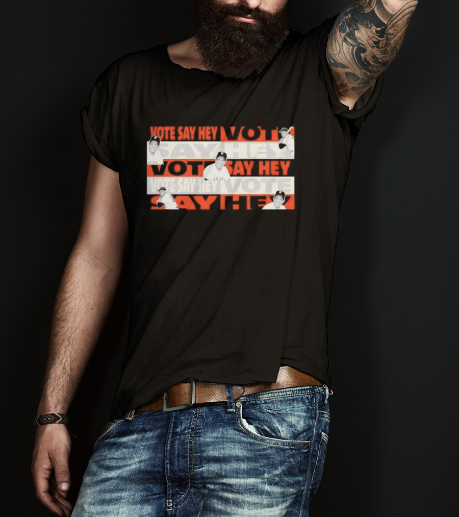 Say Hey Vote Willie Mays SF Giants T-Shirt
