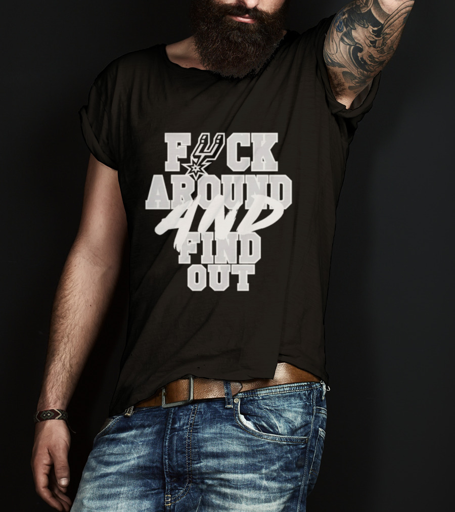San Antonio Spurs F*ck Around And Find Out T-Shirt