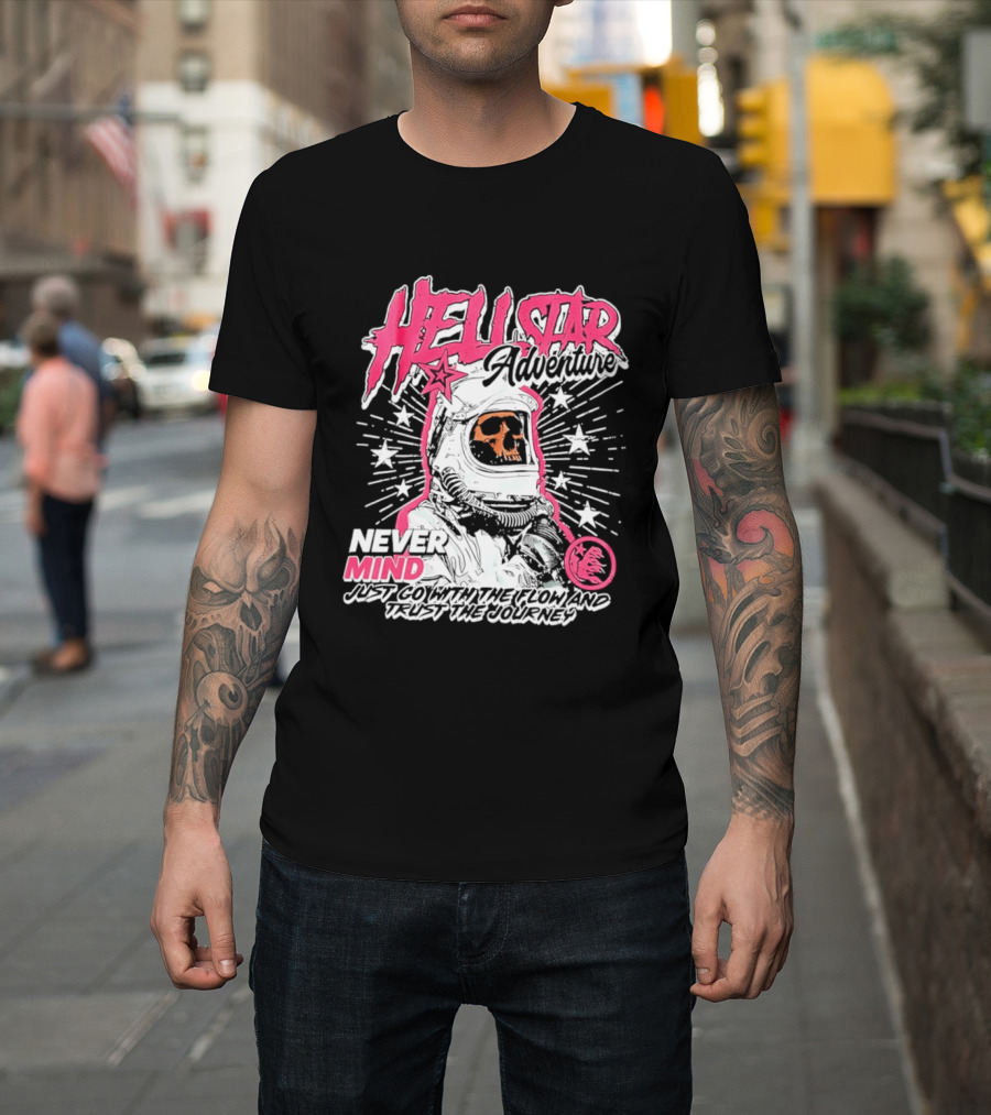 Hell Star Adventure Astronaut Skull Never Mind Trust The Journey T-Shirt