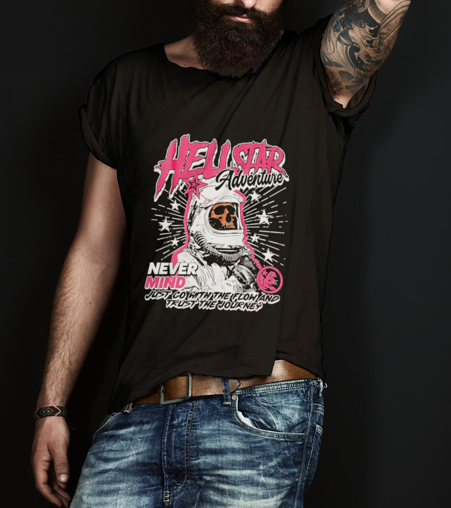 Hell Star Adventure Astronaut Skull Never Mind Trust The Journey T-Shirt