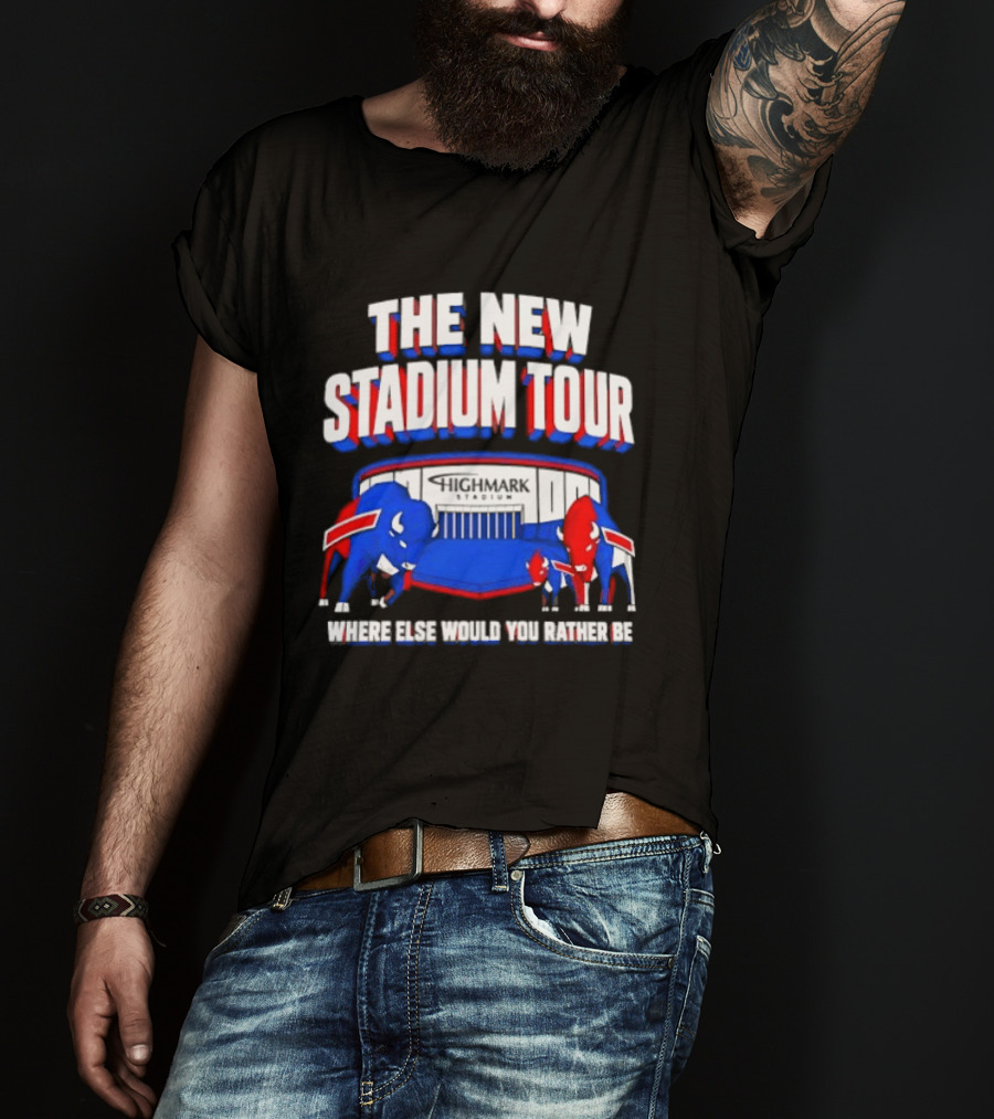 Buffalo Bills The New Stadium Tour Where Else Would You Rather Be T-Shirt