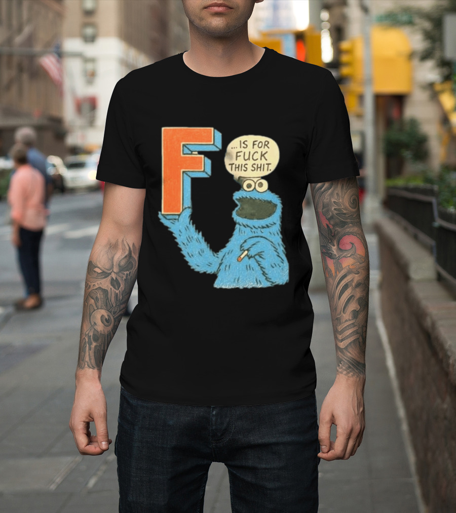 Cookie Monster F Is For Fuck This Shit Smoking T-Shirt