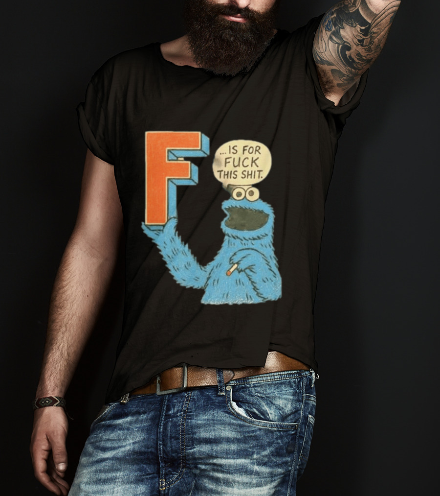 Cookie Monster F Is For Fuck This Shit Smoking T-Shirt