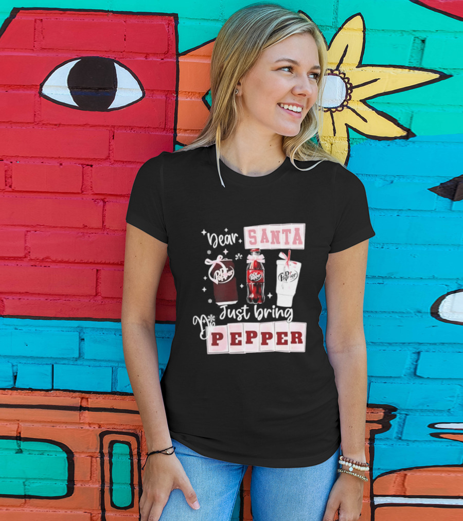 Dr Pepper Dear Santa Just Bring Pepper Christmas T-Shirt