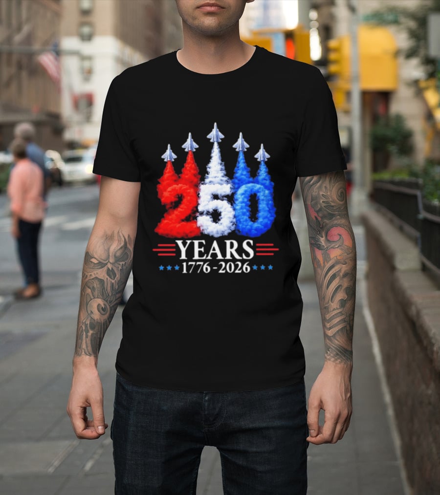 Fourth Of July 250 Years 1776 2026 Jet Flyover Patriotic USA T-Shirt