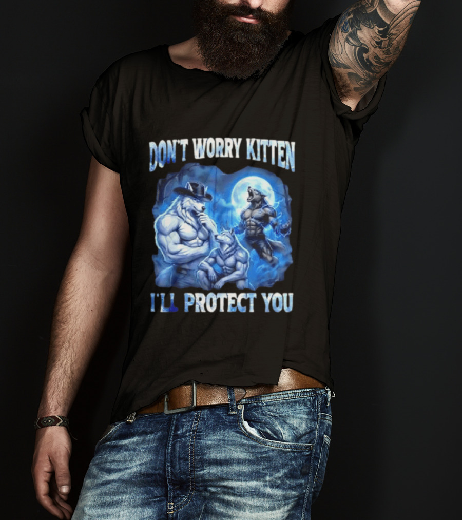 Don't Worry Kitten I'll Protect You Alpha Wolf Under Moon T-Shirt