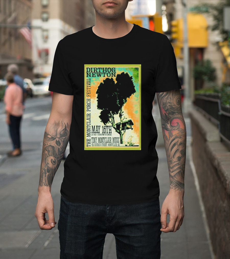 DIRTHOG NEWTON Montclair Porch Festival May 16th 2:30 Showtime Tiny Montclair Music 51 Church Street Montclair NJ T-Shirt