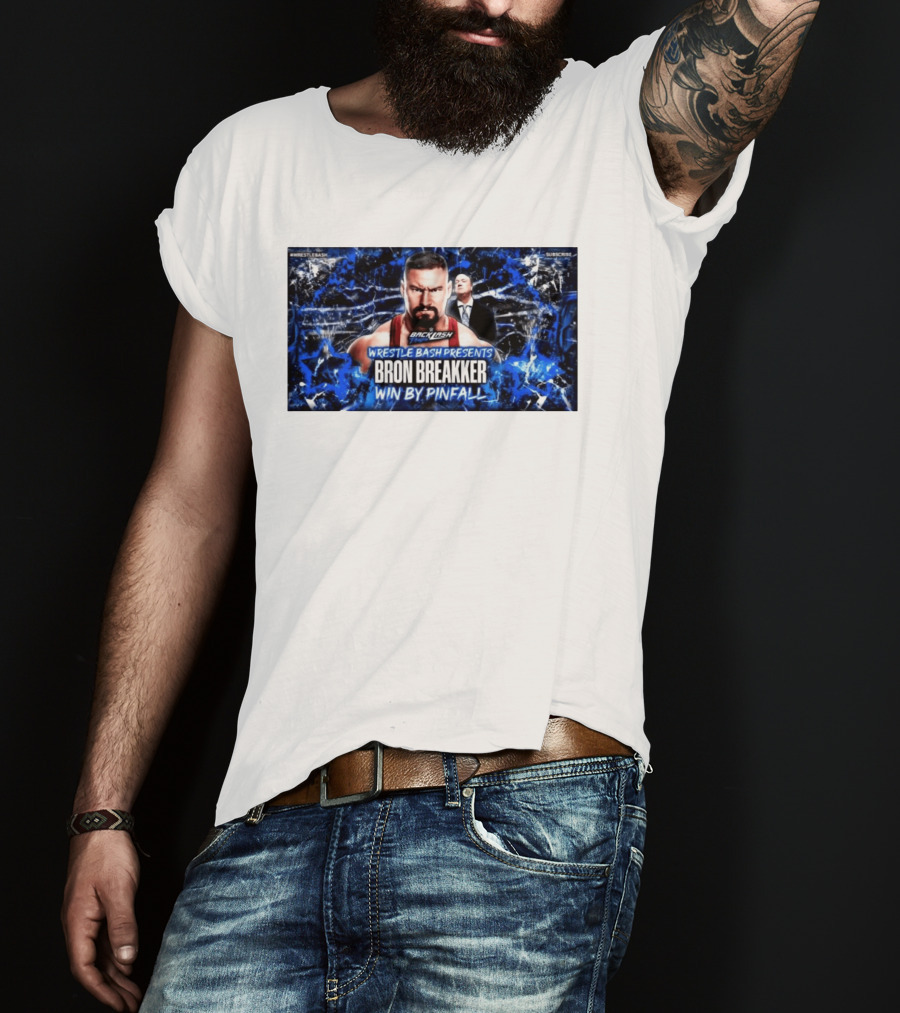 Wrestle Bash Presents Backlash Tampa Bron Breakker Win By Pinfall T-Shirt