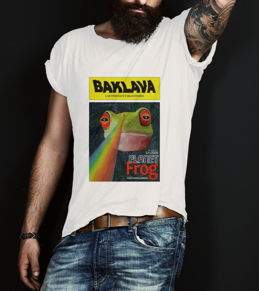 Baklava Live From Katz's Delicatessen Planet Frog One Night Only 5.14.2026 Featuring Human Growth Hormone T-Shirt