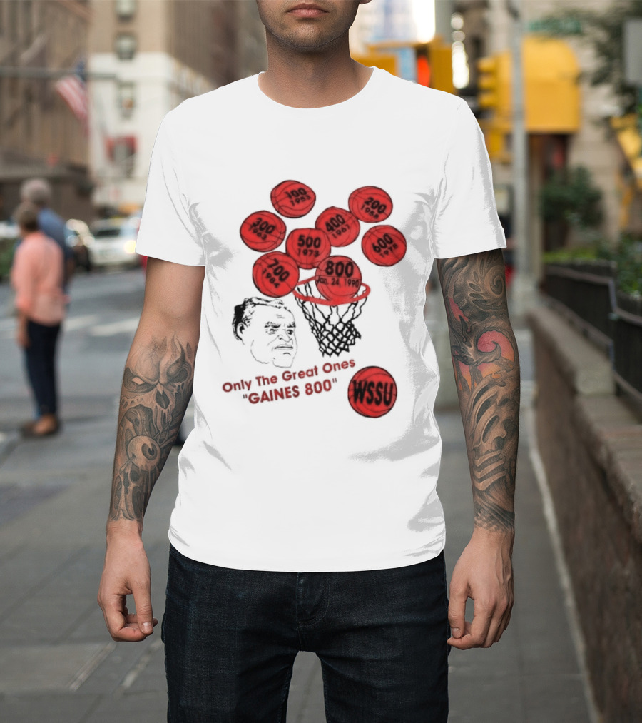 Clarence Gaines WSSU Only The Great Ones Gaines 800 Basketball Wins T-Shirt