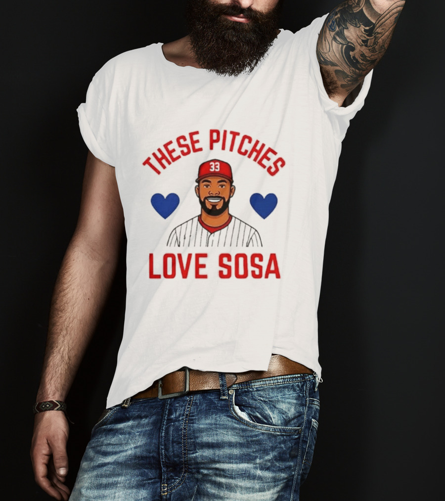 These Pitches Love Sosa Edmundo Sosa Baseball Humor With Heart T-Shirt