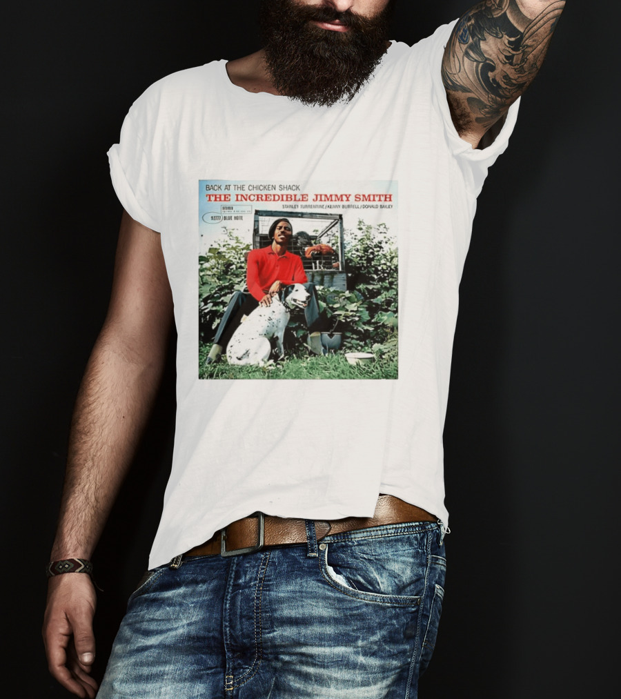 Back At The Chicken Shack The Incredible Jimmy Smith Blue Note Stanley Turrentine Kenny Burrell Donald Bailey T-Shirt
