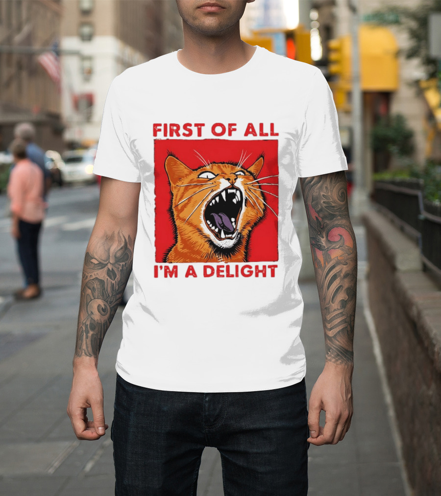 First Of All I'm A Delight Fierce Orange Cat T-Shirt