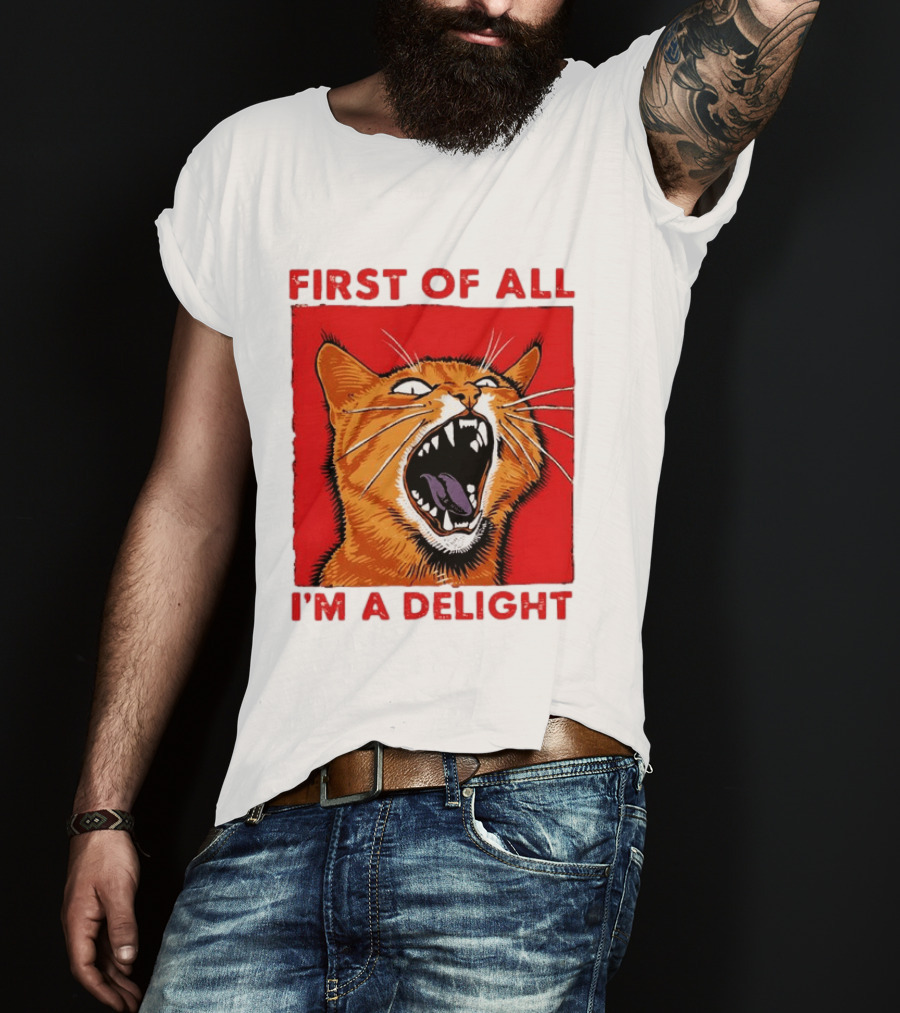 First Of All I'm A Delight Fierce Orange Cat T-Shirt