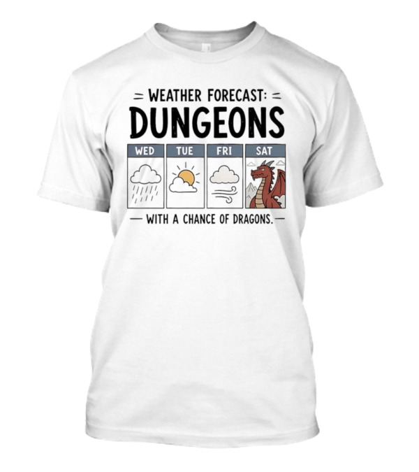 Weather Forecast Dungeons With A Chance Of Dragons Wed Tue Fri Sat T-Shirt