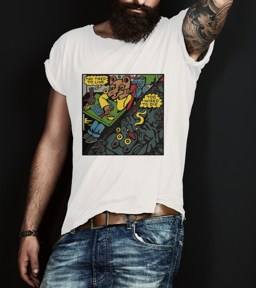 Too Tired To Live Too Wired To Die Killer Acid Bear Character With Coffee And Zombies T-Shirt