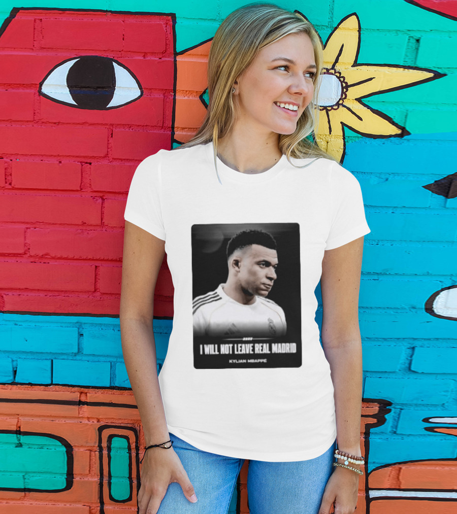 Kylian Mbappe I Will Not Leave Real Madrid T-Shirt