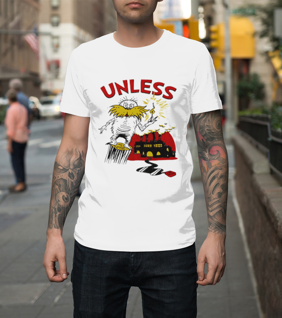 Unless Lorax Dr. Seuss Environmental Message Text Factory Iconic Scene T-Shirt