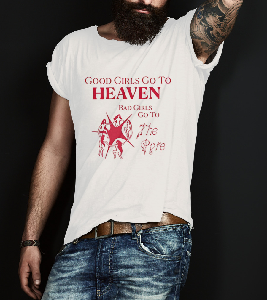 Good Girls Go To Heaven Bad Girls Go To The Pyre Flame Symbol Bold Red T-Shirt
