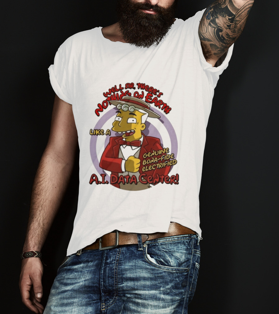 Springfield Genuine Electrified A.I. Data Center Nothing On Earth T-Shirt