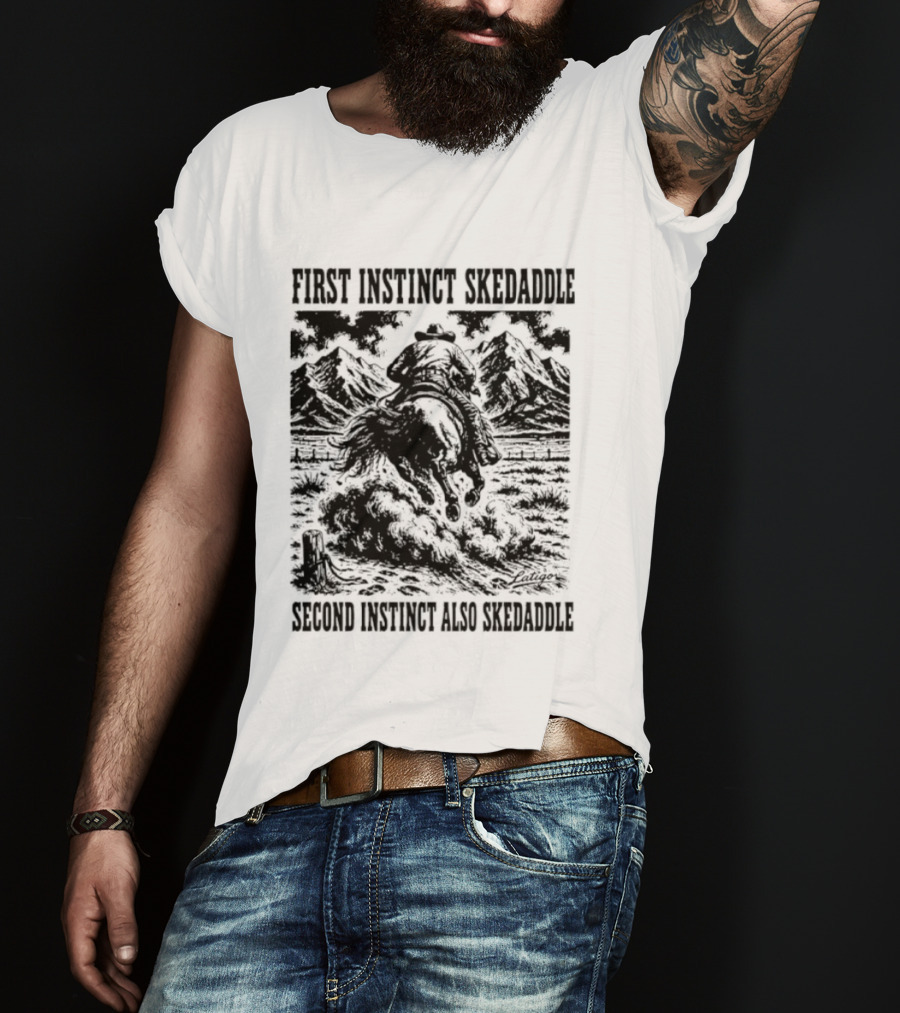 First Instinct Skedaddle Second Instinct Also Skedaddle Mountain Horse Scene T-Shirt