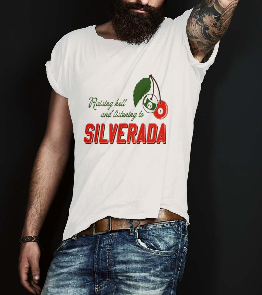 Raising Hell And Listening To Silverada Cherry Leaves T-Shirt