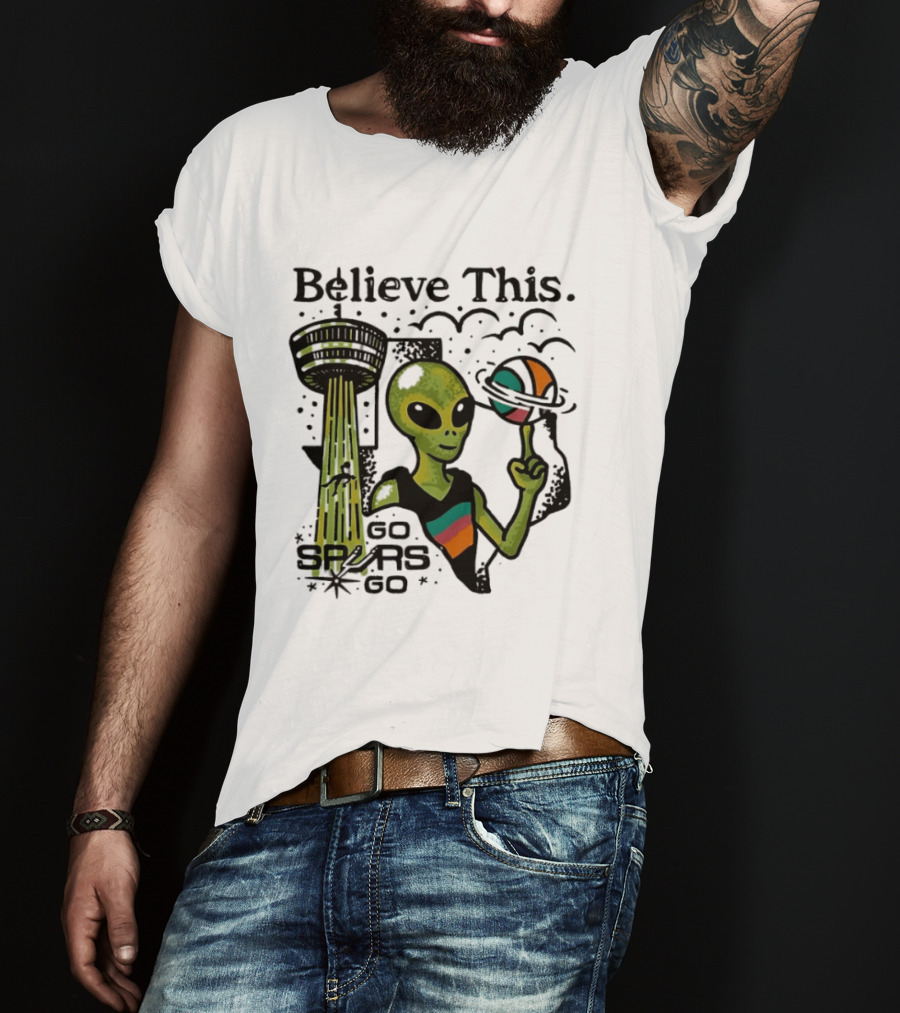 Believe This Go Spurs Go Alien Tower Americas Basketball T-Shirt
