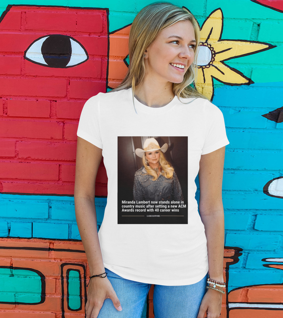 Miranda Lambert Stands Alone In Country Music With ACM Awards Record 40 Career Wins T-Shirt