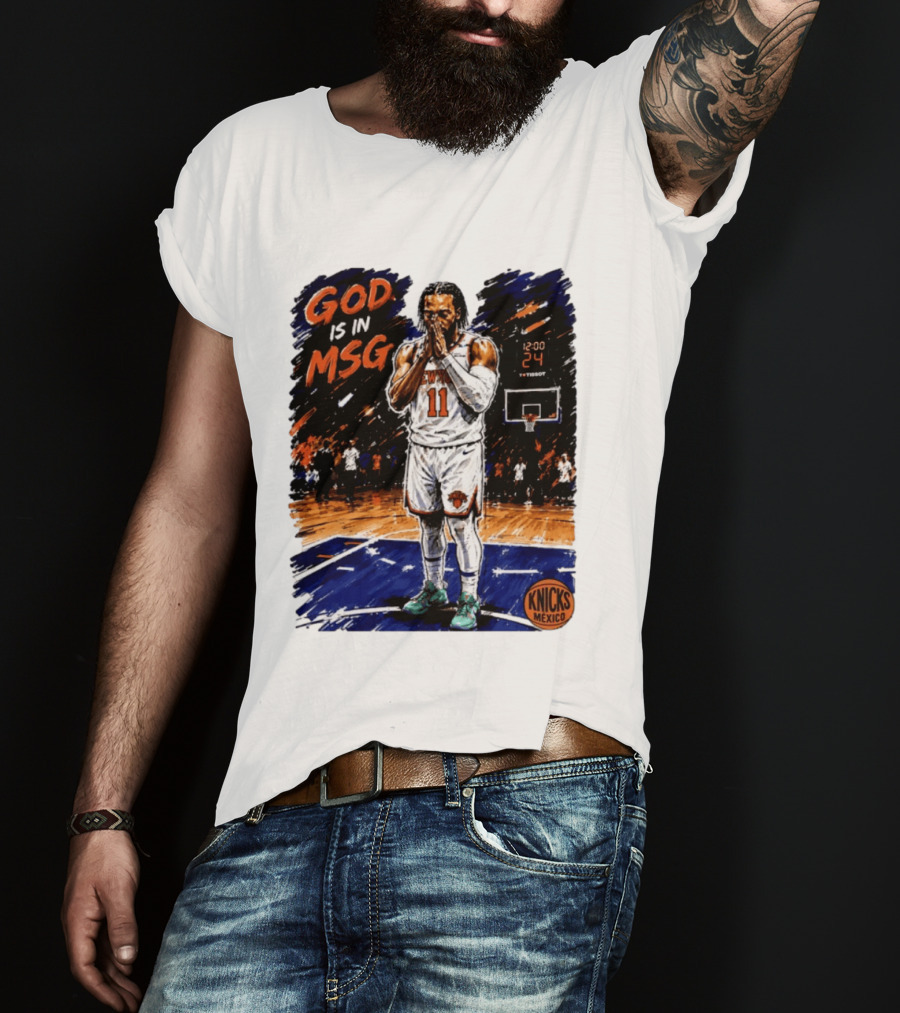 God Is In MSG New York Knicks Jalen Brunson Number 11 Knicks Mexico Basketball T-Shirt